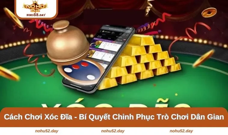 Cách Chơi Xóc Đĩa - Bí Quyết Chinh Phục Trò Chơi Dân Gian