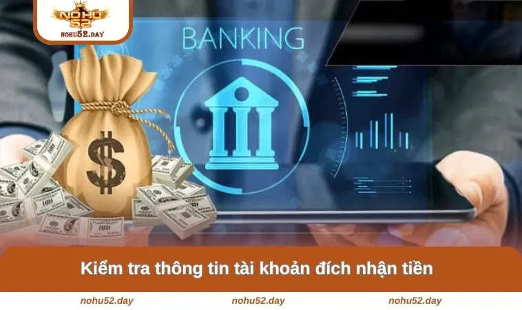 Kiểm tra thông tin tài khoản đích nhận tiền