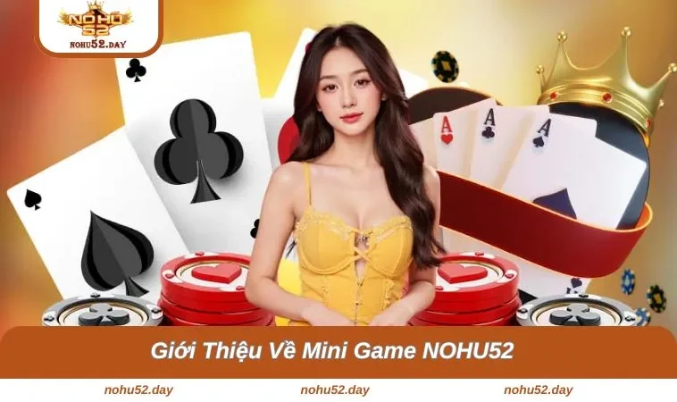 Giới thiệu nhanh về Mini Game NOHU52