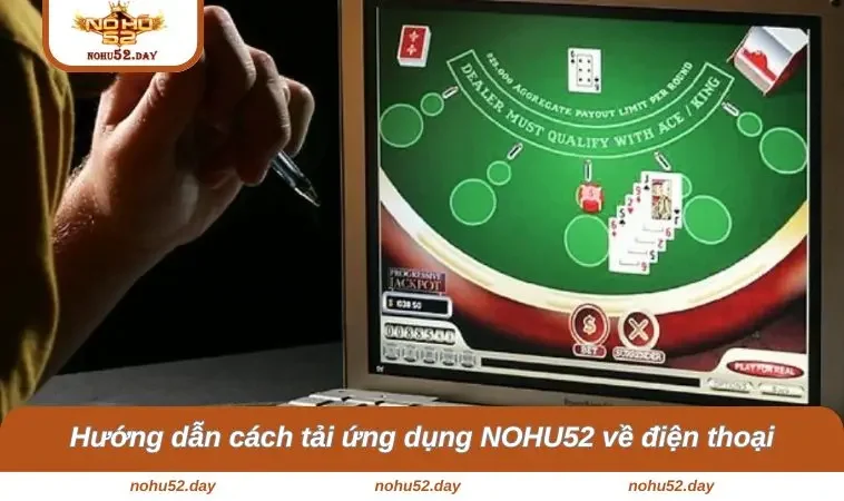 Hướng dẫn cách tải ứng dụng NOHU52 về điện thoại nhanh chóng