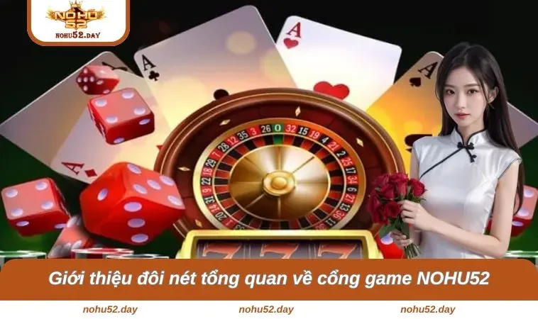 Giới thiệu đôi nét tổng quan về cổng game NOHU52