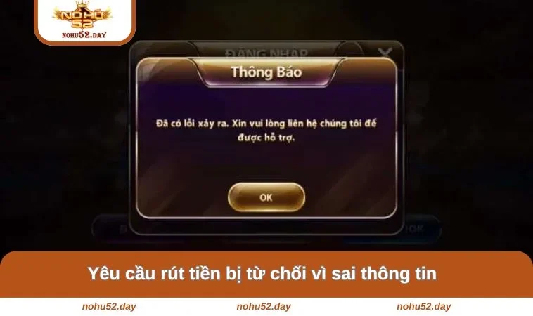 Yêu cầu rút tiền bị từ chối vì sai thông tin